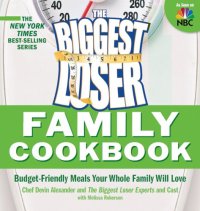 cover of the book The Biggest Loser family cookbook: budget-friendly meals your whole family will love