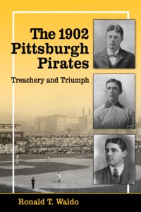 cover of the book The 1902 Pittsburgh Pirates: treachery and triumph