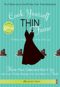 cover of the book Cook yourself thin faster: have your cake and eat it too with over 75 new recipes you can make in a flash!