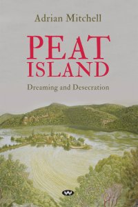 cover of the book Peat Island: dreaming and desecration