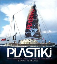 cover of the book Plastiki: Across the Pacific on Plastic: An Adventure to Save Our Oceans