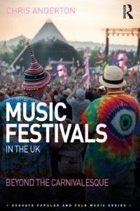 cover of the book Music festivals in the UK: beyond the carnivalesque