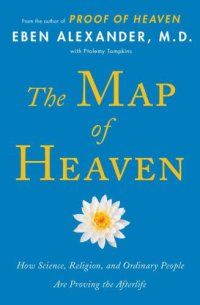 cover of the book The Map of Heaven: How Science, Religion, and Ordinary People Are Proving the Afterlife