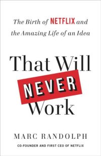 cover of the book That will never work: the birth of Netflix and the amazing life of an idea