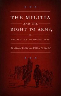 cover of the book The Militia and the Right to Arms, or, How the Second Amendment Fell Silent