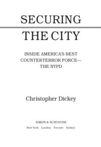 cover of the book Securing the city: inside America's best counterterror force: the NYPD