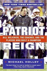 cover of the book Patriot reign: Bill Belichick, the coaches, and the players who built a champion