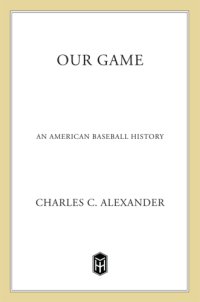 cover of the book Our game: an American baseball history