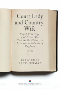 cover of the book Court lady and country wife: royal privilege and civil war: two noble sisters in seventeenth-century England