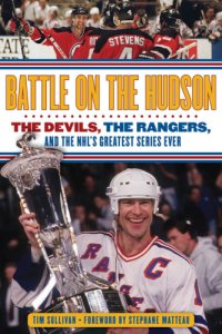 cover of the book Battle on the Hudson: the Devils, the Rangers, and the NHL's greatest series ever