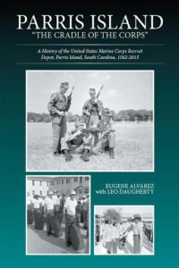 cover of the book Parris Island: ''the cradle of the corps'': a history of the United States Marine Recruit Depot, Parris Island, South Carolina, 1562-2015