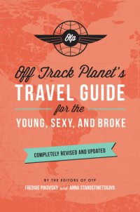 cover of the book Off Track Planet's Travel Guide for the Young, Sexy, and Broke--Completely Revised and Updated