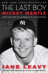 cover of the book The last boy: Mickey Mantle and the end of America's childhood