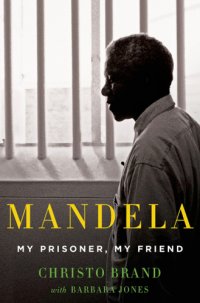 cover of the book Mandela: my prisoner, my friend