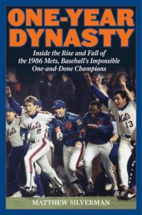 cover of the book One-Year Dynasty: Inside the Rise and Fall of the 1986 Mets, Baseball's Impossible One-and-Done Champions