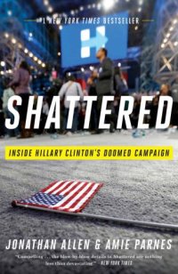 cover of the book Shattered: inside Hillary Clinton's doomed campaign