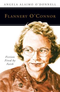 cover of the book Flannery O'Connor: fiction fired by faith