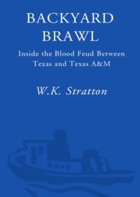 cover of the book Backyard Brawl: Inside the Blood Feud Between Texas and Texas A&M