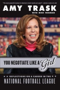 cover of the book You negotiate like a girl: reflections on a career in the National Football League