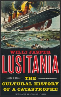 cover of the book Lusitania: the cultural history of a catastrophe