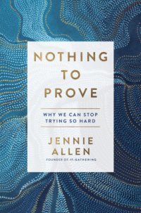 cover of the book Nothing to prove: why we can stop trying so hard