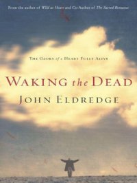 cover of the book Waking the dead: [the glory of a heart fully alive]