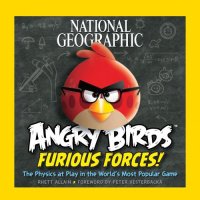 cover of the book National Geographic Angry birds furious forces: the physics at play in the world's most popular game