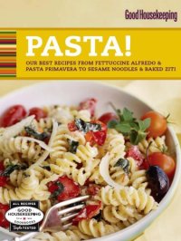 cover of the book Good Housekeeping pasta!: our best recipes from fettuccince alfredo & pasta primavera to sesame noodled & baked ziti