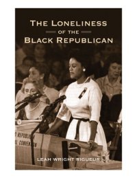 cover of the book The loneliness of the black Republican: pragmatic politics and the pursuit of power