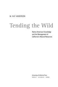 cover of the book Tending the wild native American knowledge and the management of California's natural resources