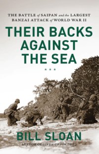 cover of the book Their backs against the sea: the Battle of Saipan and the largest banzai attack of World War II