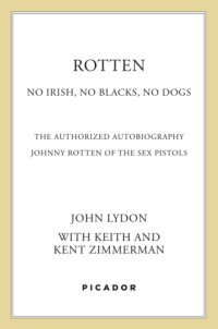 cover of the book Rotten: no Irish, no Blacks, no dogs: the authorized autobiography: Johnny Rotten of the Sex Pistols