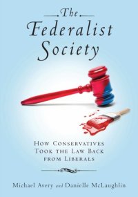 cover of the book The Federalist Society: how conservatives took the law back from liberals