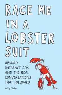 cover of the book Race me in a lobster suit: absurd internet ads and the real conversations that followed