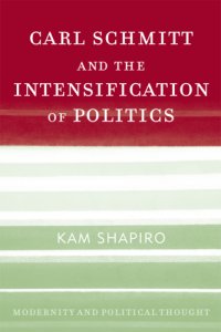 cover of the book Carl Schmitt and the Intensification of Politics