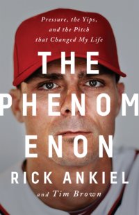 cover of the book The phenomenon: pressure, the yips, and the pitch that changed my life