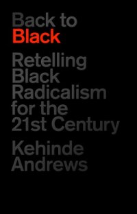 cover of the book Back to Black: retelling Black radicalism for the 21st century