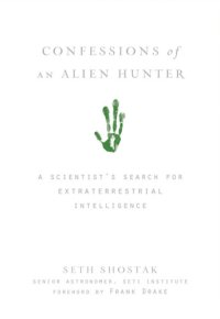 cover of the book Confessions of an alien hunter: a scientist's search for extraterrestrial intelligence