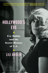 cover of the book Hollywood's Eve: Eve Babitz and the Secret History of L.a.