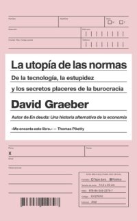 cover of the book La utopía de las normas: De la tecnología, la estupidez y los secretos placeres de la burocracia