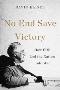 cover of the book No end save victory: how FDR led the nation into war