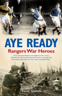 cover of the book Aye Ready Rangers War Heroes