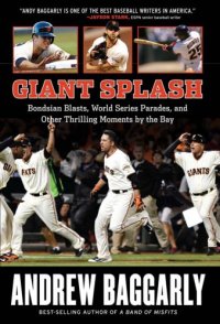 cover of the book Giant splash: Bondsian blasts, World Series parades, and other thrilling moments by the Bay