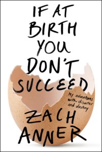 cover of the book If at birth you don't succeed: my adventures with disaster and destiny