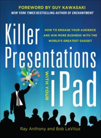 cover of the book Killer presentations with your ipad: how to engage your audience and win more business with the world̕s greatest gadget