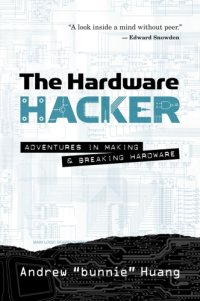 cover of the book The hardware hacker: adventures in making and breaking hardware