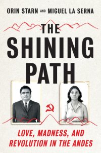 cover of the book The shining path: love, madness, and revolution in the Andes