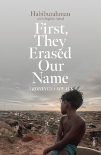 cover of the book First, they erased our name: a Rohingya speaks