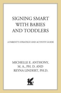 cover of the book Signing Smart with Babies and Toddlers: A Parent's Strategy and Activity Guide