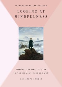 cover of the book Looking at mindfulness: 25 ways to live in the moment through art